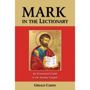 Mark in the Lectionary: An Ecumenical Guide to the Sunday Gospels