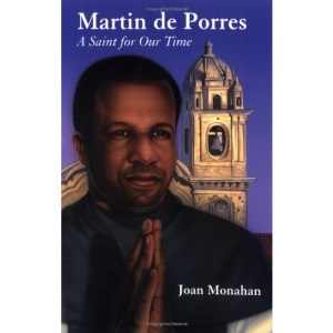 Martin De Porres: A Saint for Our Time