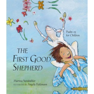 The First Good Shepherd: Psalm 23 for Children