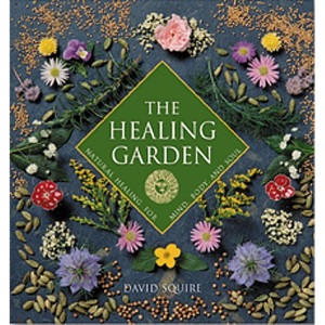 The Healing Garden: Natural Healing for Mind, Body and Soul