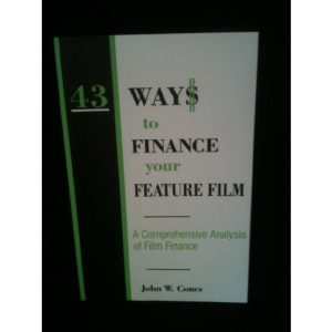 43 Ways to Finance Your Feature Film: A Comprehensive Analysis of Film
