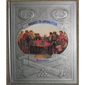 Civil War: Pursuit of Appomatox: The Last Battles