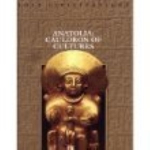 Anatolia: Cauldron of Cultures (Lost Civilizations S.)