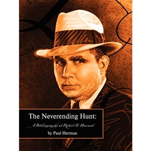 The Neverending Hunt: A Bibliography Of Robert E. Howard