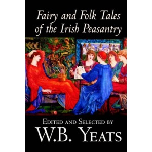 Fairy and Folk Tales of the Irish Peasantry by W.B.Yeats, Social Science, Folklore & Mythology