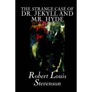 The Strange Case of Dr. Jekyll and Mr. Hyde by Robert Louis Stevenson, Fiction, Classics, Fantasy, Horror, Literary