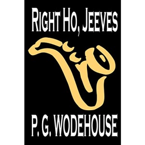 Right Ho, Jeeves by P. G. Wodehouse, Fiction, Literary, Humorous