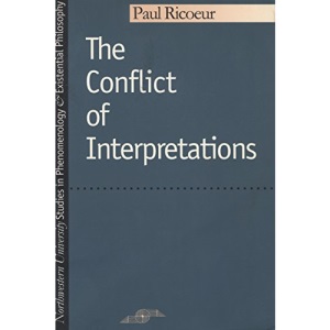 The Conflict of Interpretations: Essays on Hermeneutics (Northwestern University Studies in Phenomenology & Existenti)