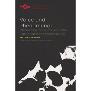 Voice and Phenomenon: Introduction to the Problem of the Sign in Husserl's Phenomenology (Northwestern University Studies in Phenomenology and Existential Philosophy)