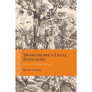 Shakespeare's Legal Ecologies: Law and Distributed Selfhood (Rethinking the Early Modern)