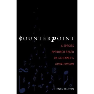 Counterpoint: A Species Approach Based on Schenker's Counterpoint: A Species Approach Based on Schenker's Counterpoint