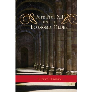 Pope Pius XII on the Economic Order (Catholic Social Thought (Numbered))