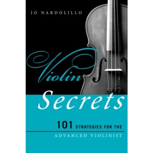 Violin Secrets: 101 Strategies for the Advanced Violinist (Music Secrets for the Advanced Musician)