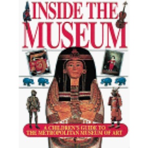 Inside the Museum: Children's Guide to the Metropolitan Museum of Art