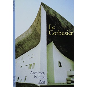 Le Corbusier: Architect, Painter, Poet (Discoveries (Harry Abrams))