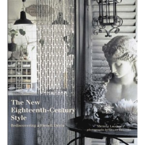 The New Eighteenth-century Style: Rediscovering a French Decor