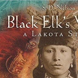 Black Elk's Vision: A Lakota Story