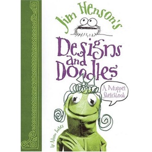 Jim Henson's Designs and Doodles: A Muppet Sketchbook