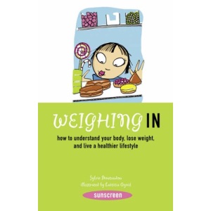 Weighing in: How to Understand Your Body, Lose Weight, and Live a Healthier Lifestyle (Sunscreen Series)