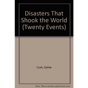 Disasters That Shook the World (Twenty Events)