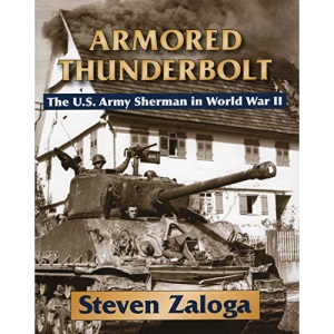 Armored Thunderbolt: The U.S. Army Sherman in World War II