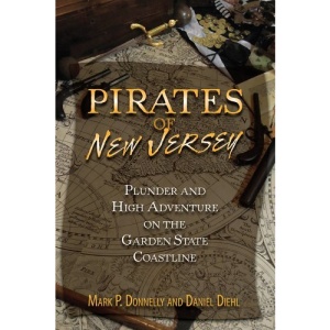 Pirates of New Jersey: Plunder & High Adventure on the Garden State Coastline