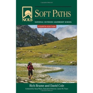 NOLS Soft Paths: Enjoying the Wilderness Without Harming It (NOLS Library)