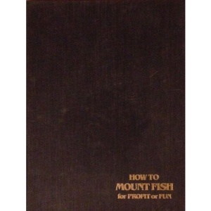 How to Mount Fish for Profit or Fun