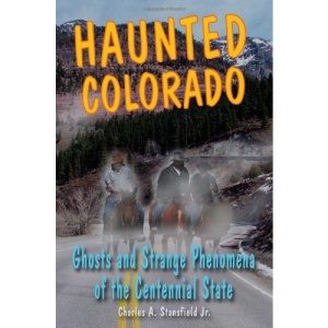 Haunted Colorado: Ghosts and Strange Phenomena of the Centennial State (Haunted (Stackpole))