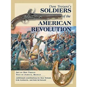 Don Troiani's Soldiers of the American Revolution