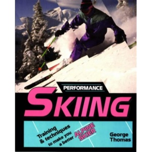 Performance Skiing: Training and Techniques to Make You a Better Alpine Skier