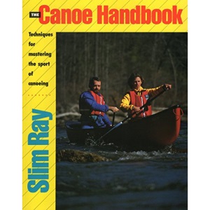 The Canoe Handbook: Techniques for mastering the sport of canoeing