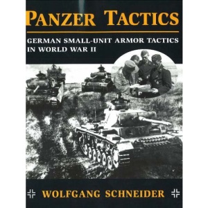Panzer Tactics: German Small-unit Armor Tactics in World War II