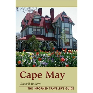Cape May: Informed Traveler's Guide: The Informed Traveler's Guide