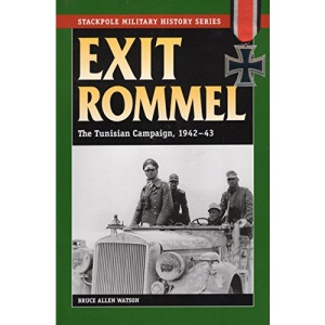 Exit Rommel: The Tunisian Campaign, 1942-43 (Stackpole Military History)