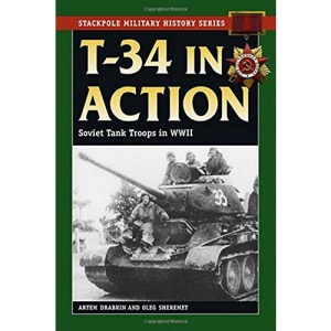 T-34 in Action (Stackpole Military History): Soviet Tank Troops in World War II