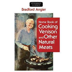 Home Book of Cooking Venison and Other Natural Meats (Stackpole Classics)