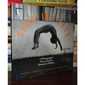 Shooting Back: Photographic View of Life by Homeless Children