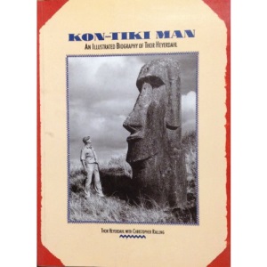 Kon-Tiki Man: An Illustrated Biography of Thor Heyerdahl