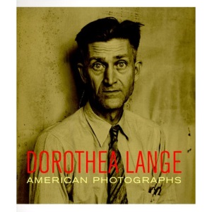 Dorothea Lange: American Photographs