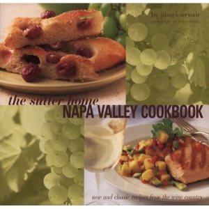 Sutter Home Cookbook: New and Classic Recipes from the Napa Valley