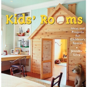 Kids' Rooms: Ideas and Projects for Children's Spaces
