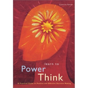 Learn to Power Think: A Practical Guide to Positive and Effective