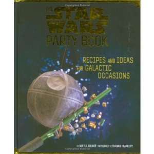 The Star Wars Party Book: Recipes and Ideas for Galactic Occasions