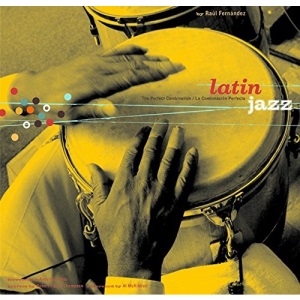 Latin Jazz: The Perfect Combination = La Combinaciaon Perfecta (Text): The Perfect Combination = LA Combinacion Perfecta