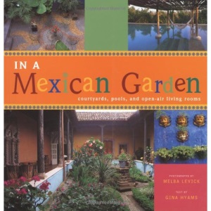 In a Mexican Garden: Patios,Fountains,and Open-air Living Rooms