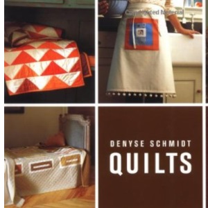 Denyse Schmidt Quilts: 30 Colourful Quilt and Patchwork Projects