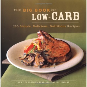 The Big Book of Low Carb: 250 Simple, Delicious, Nutritious Recipes