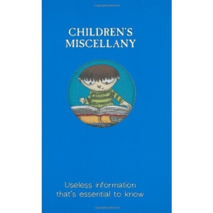 Children's Miscellany: Useless Information That's Essential to Know (Child's Miscellany)