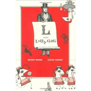 L Is for Lollygag Hc: Quirky Words for a Clever Tongue